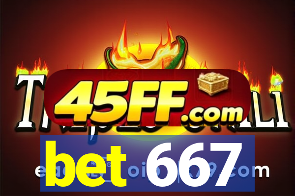 bet 667